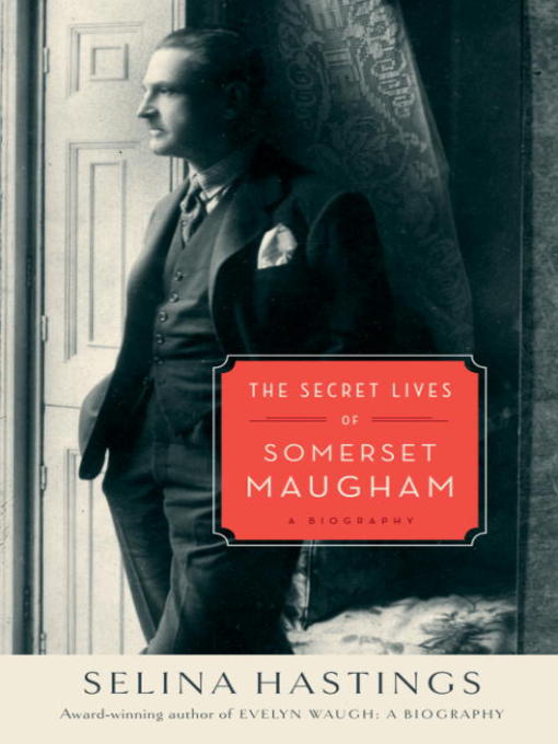 Title details for The Secret Lives of Somerset Maugham by Selina Hastings - Available